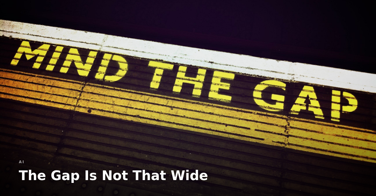 The Gap Is Not That Wide