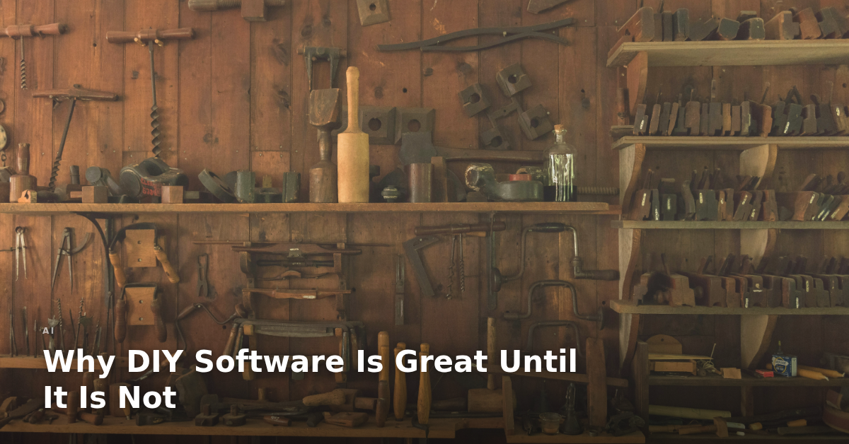 Why DIY Software Is Great Until It Is Not